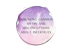 Debunking Common Myths and Misconceptions About Infertility