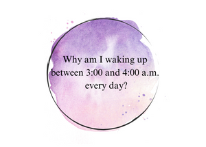 Why am I waking up between 3:00 and 4:00 a.m. every day?